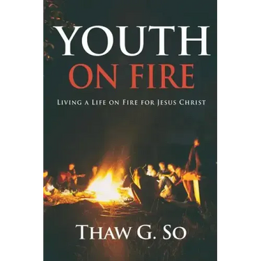 Youth on Fire: Living a Life on Fire for Jesus Christ