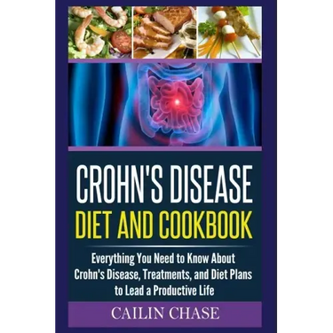 Crohns Disease: The Ultimate Guide For The Treatment and Relief From Crohn's Disease ( Crohns Disease Crohns Cookbook)