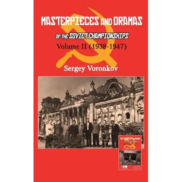 Masterpieces and Dramas of the Soviet Championships: Volume II (1938-1947)