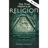 The True History of Religion: How Religion Destroys the Human Race and What the Real Illuminati(TM) Has Attempted to do Through Religion to Save the H