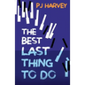 The Best Last Thing to Do