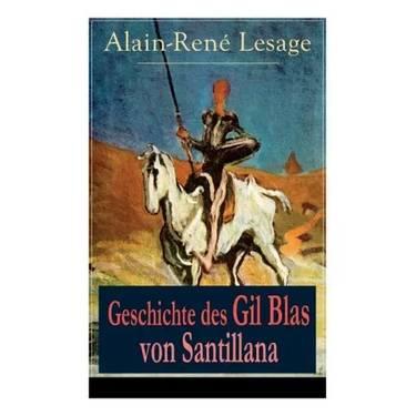Geschichte des Gil Blas von Santillana: Ein Schelmenroman