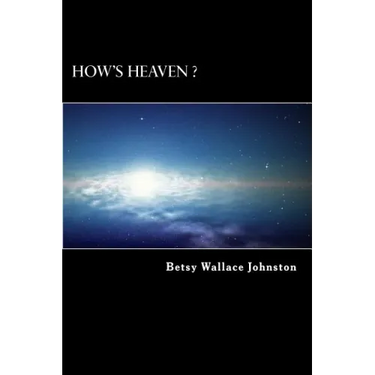 How's HEAVEN ? (Black & White Edition): NDEs, Scriptures, and Edgar Cayce's Readings ANSWER!