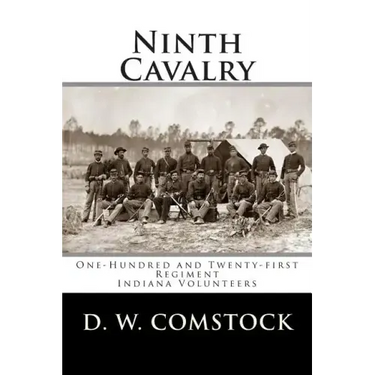 Ninth Cavalry: One-Hundred and Twenty-first Regiment Indiana Volunteers