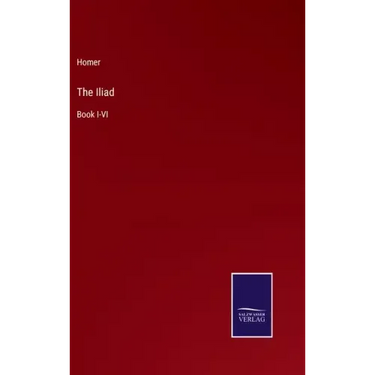 The Iliad: Book I-VI