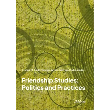 Friendship Studies: Politics and Practices