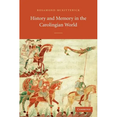 History and Memory in the Carolingian World