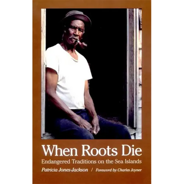 When Roots Die: Endangered Traditions on the Sea Islands
