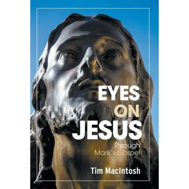 Eyes on Jesus: Through Mark's Gospel