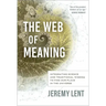 The Web of Meaning: Integrating Science and Traditional Wisdom to Find Our Place in the Universe