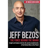 Jeff Bezos: The Force Behind the Brand: Insight and Analysis into the Life and Accomplishments of the Richest Man on the Planet