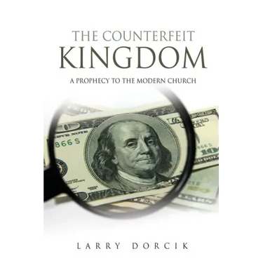 The Counterfeit Kingdom: A prophecy to the modern church
