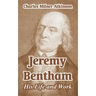 Jeremy Bentham: His Life and Work