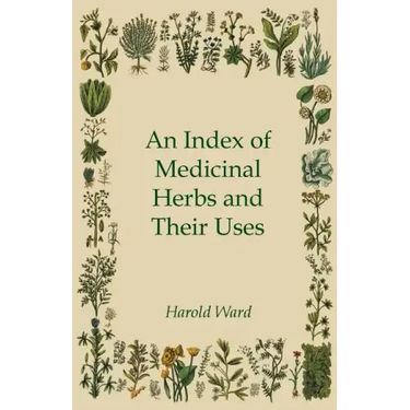 An Index of Medicinal Herbs and Their Uses