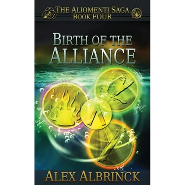 Birth of the Alliance (The Aliomenti Saga - Book 4)