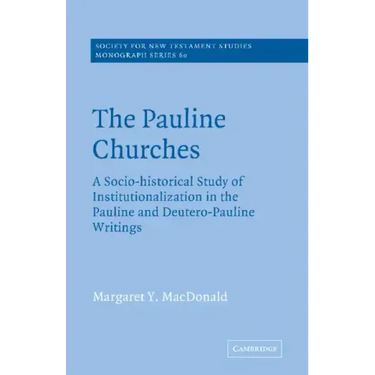 The Pauline Churches: A Socio-Historical Study of Institutionalization in the Pauline and Deutrero-Pauline Writings