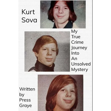 Kurt Sova: My True Crime Journey Into An Unsolved Mystery