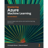 Mastering Azure Machine Learning - Second Edition: Execute large-scale end-to-end machine learning with Azure