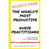 Secrets From The World's Most Productive Nurse Practitioner