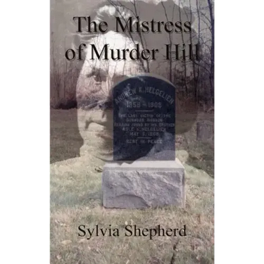 The Mistress of Murder Hill: The Serial Killings of Belle Gunness