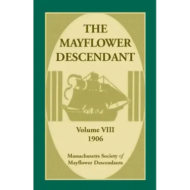 The Mayflower Descendant, Volume 8, 1906