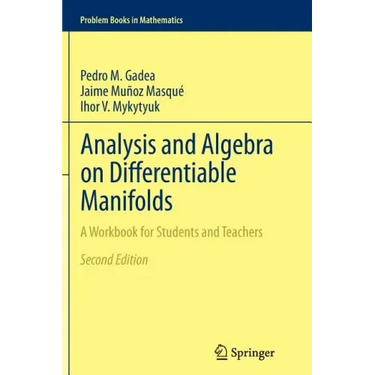 Analysis and Algebra on Differentiable Manifolds: A Workbook for Students and Teachers