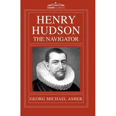 Henry Hudson, the Navigator: The Original Documents in Which His Career Is Recorded