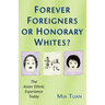 Forever Foreigners or Honorary Whites?: The Asian Ethnic Experience Today