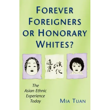 Forever Foreigners or Honorary Whites?: The Asian Ethnic Experience Today