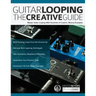 Guitar Looping - The Creative Guide
