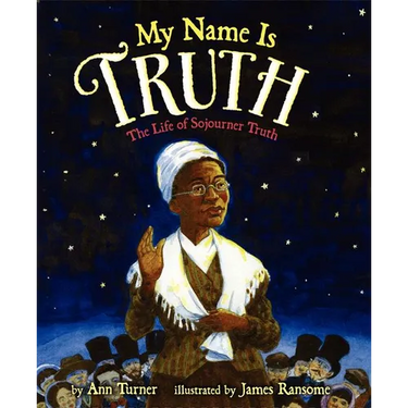 My Name Is Truth: The Life of Sojourner Truth