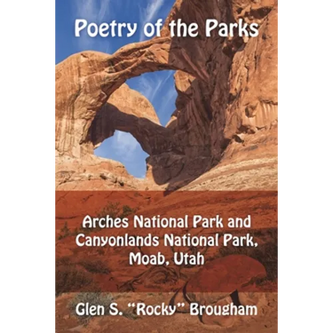 Poetry of the Parks: Arches National Park and Canyonlands National Park