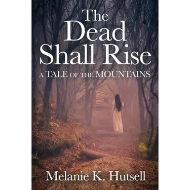 The Dead Shall Rise: A Tale of the Mountains