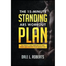 The 15-Minute Standing Abs Workout Plan: Ten Simple Core Exercises to Firm, Tone, and Tighten Your Midsection