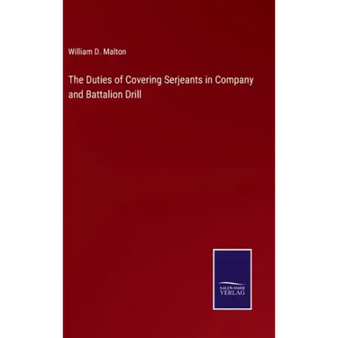 The Duties of Covering Serjeants in Company and Battalion Drill