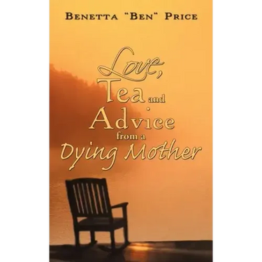 Love, Tea and Advice from a Dying Mother