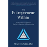 The Entrepreneur Within: You Don't Have to Quit Your Day Job to Experience Entrepreneurship!