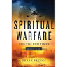Spiritual Warfare for the End Times: How to Defeat the Enemy