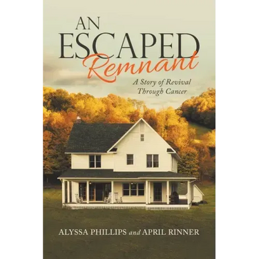 An Escaped Remnant: A Story of Revival Through Cancer
