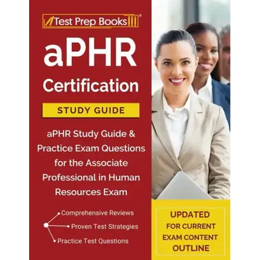 aPHR Certification Study Guide: aPHR Study Guide & Practice Exam Questions for the Associate Professional in Human Resources Exam [Updated for Current