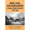 Ships, Furs, and Sandalwood: A Yankee Trader in Hawaii, 1823-1825