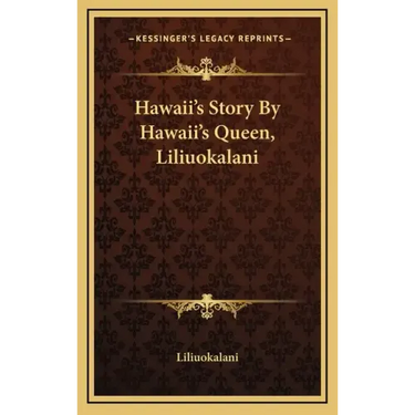 Hawaii's Story By Hawaii's Queen, Liliuokalani