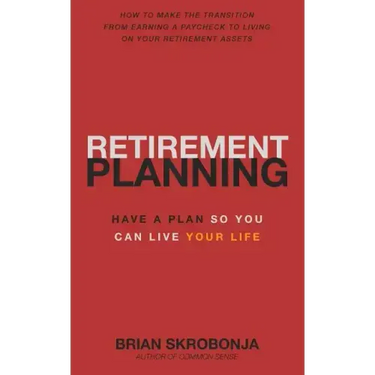 Retirement Planning: Have A Plan So You Can Live Your Life