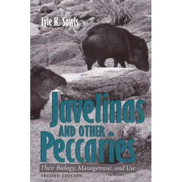 Javelinas and Other Peccaries: Their Biology, Management, and Use, Second Edition