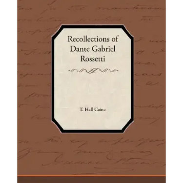 Recollections of Dante Gabriel Rossetti