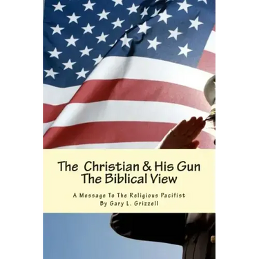 The Christian And His Gun: The Biblical View