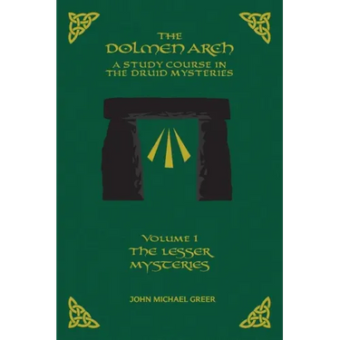 THE DOLMEN ARCH A Study Course in the Druid Mysteries volume 1 The Lesser Mysteries