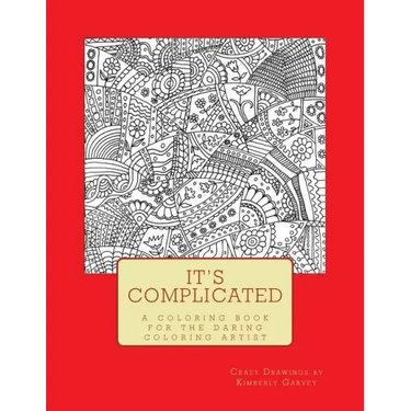 It's Complicated: A Challenging Coloring Book for the Daring Coloring Artist