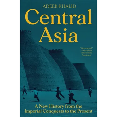 Central Asia: A New History from the Imperial Conquests to the Present