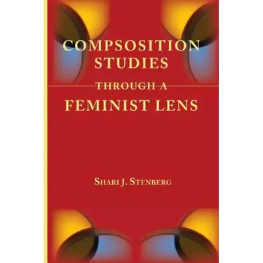 Composition Studies Through a Feminist Lens